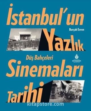 İstanbul'un Yazlık Sinemaları Tarihi Düş Bahçeleri