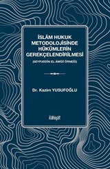 İslam Hukuk Metodolojisinde Hükümlerin Gerekçelendirilmesi