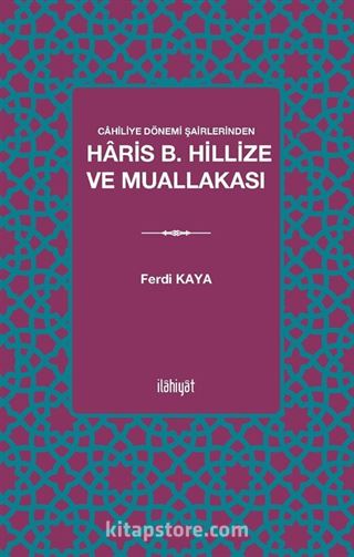 Cahiliye Dönemi Şairlerinden Haris b. Hillize ve Muallakası