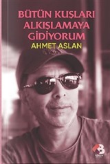 Bütün Kuşları Alkışlamaya Gidiyorum