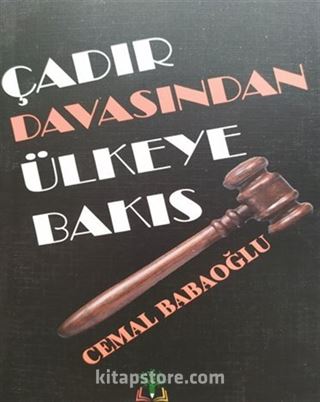 Çadır Davasından Ülkeye Bakış