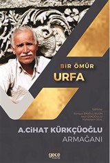 Bir Ömür Urfa / A. Cihat Kürkçüoğlu Armağanı