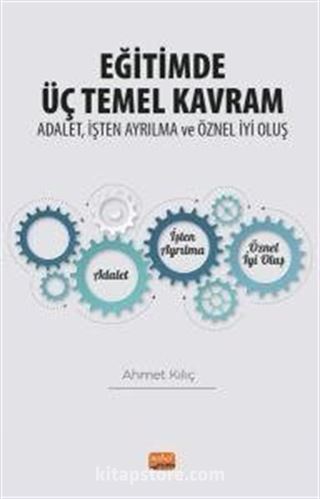 Eğitimde Üç Temel Kavram : Adalet, İşten Ayrılma ve Öznel İyi Oluş