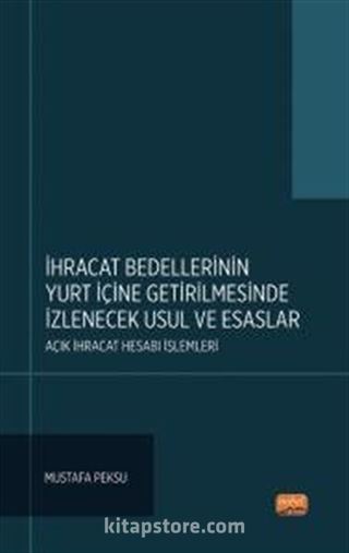 İhracat Bedellerinin Yurt İçine Getirilmesinde İzlenecek Usul ve Esaslar: Açık İhracat Hesabı İşlemleri