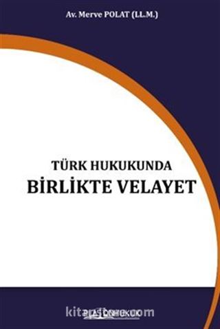 Türk Hukukunda Birlikte Velayet