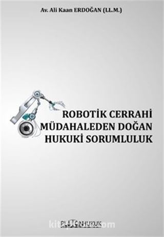 Robotik Cerrahi Müdahaleden Doğan Hukuki Sorumluluk