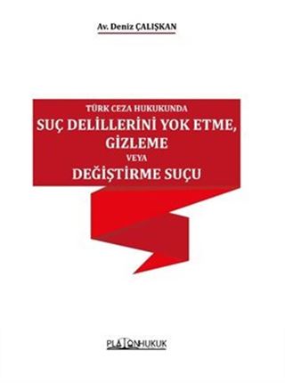 Türk Ceza Hukukunda Suç Delillerini Yok Etme, Gizleme Veya Değiştirme Suçu