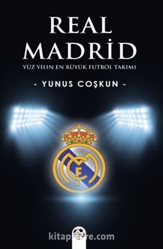 Yüzyılın En Büyük Futbol Takımı Real Madrid