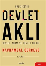 Devlet Aklı, Devlet Adamı Ve Devlet Ahlakı Birinci Cilt