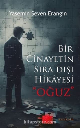 Bir Cinayetin Sıra Dışı Hikayesi 'Oğuz'