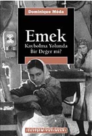 Emek: Kaybolma Yolunda Bir Değer mi?