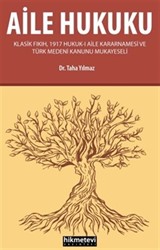 Aile Hukuku (Klasik Fıkıh,1917 Hukuk-ı Aile Kararnamesi ve Türk Medeni Kanunu Mukayeseli)