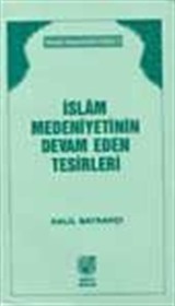 İslam Medeniyetinin Devam Eden Tesirleri