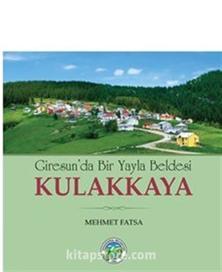 Giresunda Bir Yayla Beldesi Kulakkaya