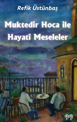 Muktedir Hoca İle Hayatî Meseleler