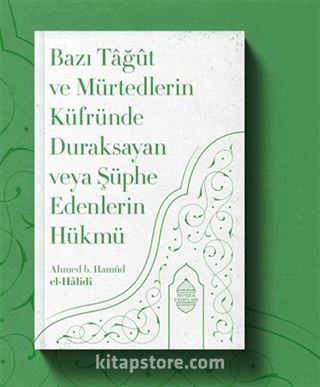 Bazı Tağût Ve Mürtedlerin Küfründe Duraksayan Veya Şüphe Edenlerin Hükmü