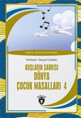 Ülkemizden Hikayeler Kuşların Şarkısı Dünya Çocuk Masalları 4 Dünya Çocuk Klasikleri (7-12 Yaş)