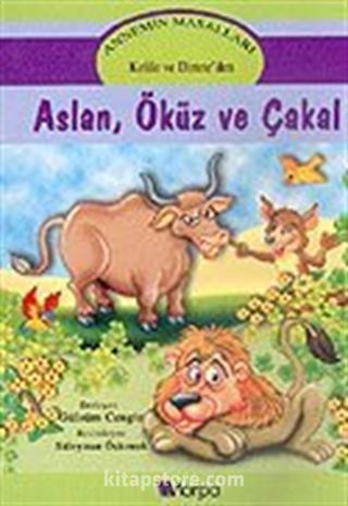 Annemin Masalları: Aslan, Öküz ve Çakal