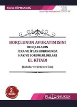 Borçlunun Avukatımısın! Borçluların İcra Ve İflas Hukukunda Hak Ve Sorumlulukları El Kitabı