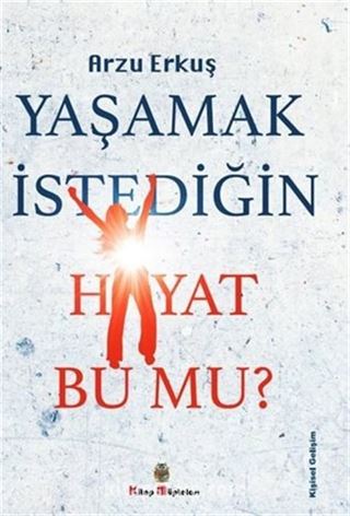 Yaşamak İstediğin Hayat Bu Mu?