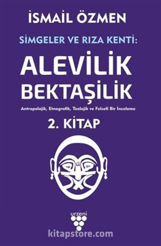 Simgeler ve Rıza Kenti: Alevilik-Bektaşilik Cilt 2