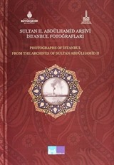 Sultan 2. Abdülhamid Arşivi İstanbul Fotoğrafları - Photographs of Istanbul From the Archives of Sultan Abdülhamid 2