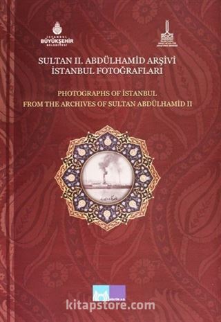 Sultan 2. Abdülhamid Arşivi İstanbul Fotoğrafları - Photographs of Istanbul From the Archives of Sultan Abdülhamid 2