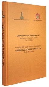 Orta Asya'da İslam Medeniyeti, İkinci Uluslararası Sempozyumu Tebliğleri, Ekim 2012, Bişkek