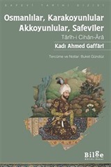 Kadı Ahmed Gaffarî Osmanlılar, Karakoyunlular, Akkoyunlular, Safevîler Tarîh-i Cihan-Âra