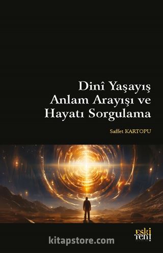 Dinî Yaşayış Anlam Arayışı ve Hayatı Sorgulama