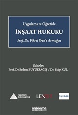 Uygulama ve Öğretide İnşaat Hukuku - Prof. Dr. Fikret Eren'e Armağan