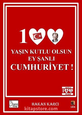 100 Yaşın Kutlu Olsun Ey Şanlı Cumhuriyet!