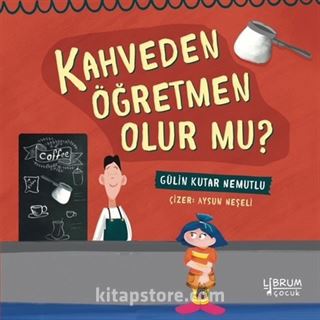 Kahveden Öğretmen Olur Mu?