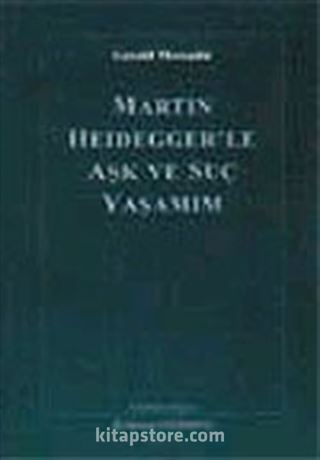 Martin Heidegger'le Aşk ve Suç Yaşamım