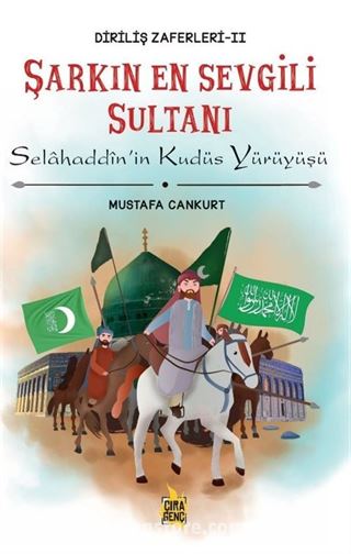 Şarkın En Sevgili Sultanı Selahaddin'in Kudüs Yürüyüşü