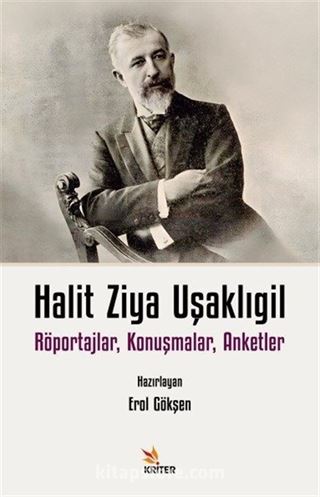 Halit Ziya Uşaklıgil Röportajlar, Konuşmalar, Anketler