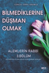 Bilmediklerime Düşman Olmak / Alemlerin Rabbi 3. Bölüm