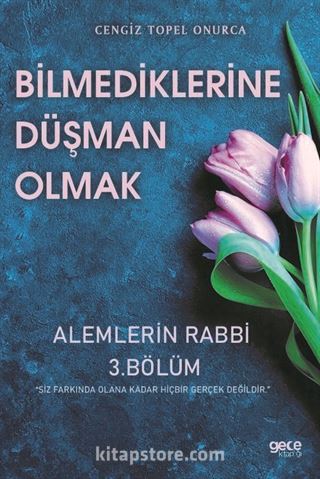 Bilmediklerime Düşman Olmak / Alemlerin Rabbi 3. Bölüm