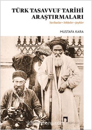 Türk Tasavvuf Tarihi Araştırmaları 'Tarikatlar, Tekkeler, Şeyhler'