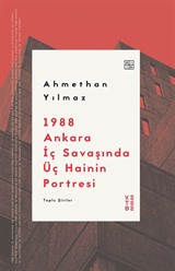 1988 Ankara İç Savaşında Üç Hainin Portresi