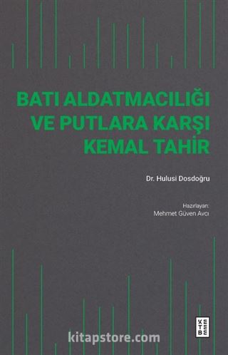 Batı Aldatmacılığı ve Putlara Karşı Kemal Tahir