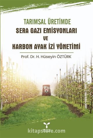 Tarımsal Üretimde Sera Gazı Emisyonları ve Karbon Ayak İzi Yönetimi