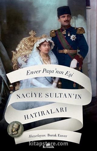 Enver Paşa'nın Eşi Naciye Sultan'ın Hatıraları