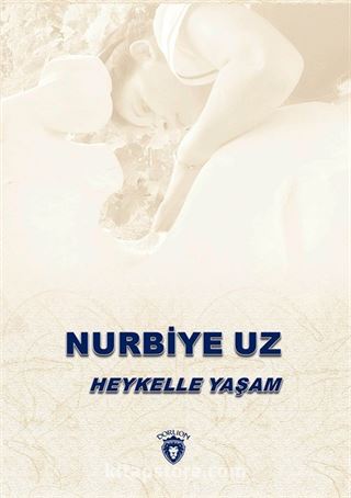 Nurbiye Uz Heykelle Yaşam