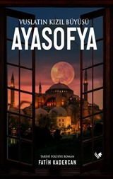 Vuslatın Kızıl Büyüsü Ayasofya