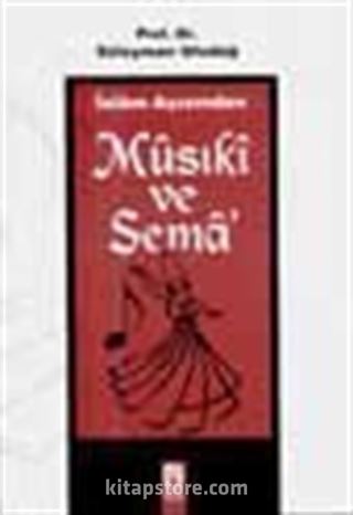 İslam Açısından Musiki ve Sema'