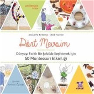 Dört Mevsim - Dünyayı Farklı Bir Şekilde Keşfetmek İçin 50 Montessori Etkinliği