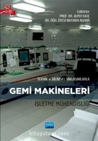 Teknik ve Bilimsel Yaklaşımlarla Gemi Makineleri İşletme Mühendisliği