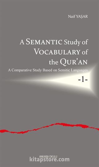 A Semantic Study of Vocabulary of the Qur'an A Comparative Study Based on Semitic Languages 1