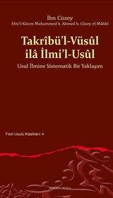 Takrîbü'l-Vüsûl ila İlmi'l-Usûl Usul İlmine Sistematik Bir Yaklaşım